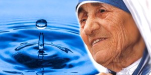 Mude tudo ao seu redor: adote o &#8220;conselho da gota limpa&#8221;, da Madre Teresa de Calcutá