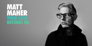 Novo single de Matt Maher busca inspiração no Salmo 91