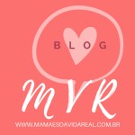 Blog Mamães da Vida Real