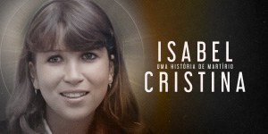 História da beata brasileira Isabel Cristina vira filme
